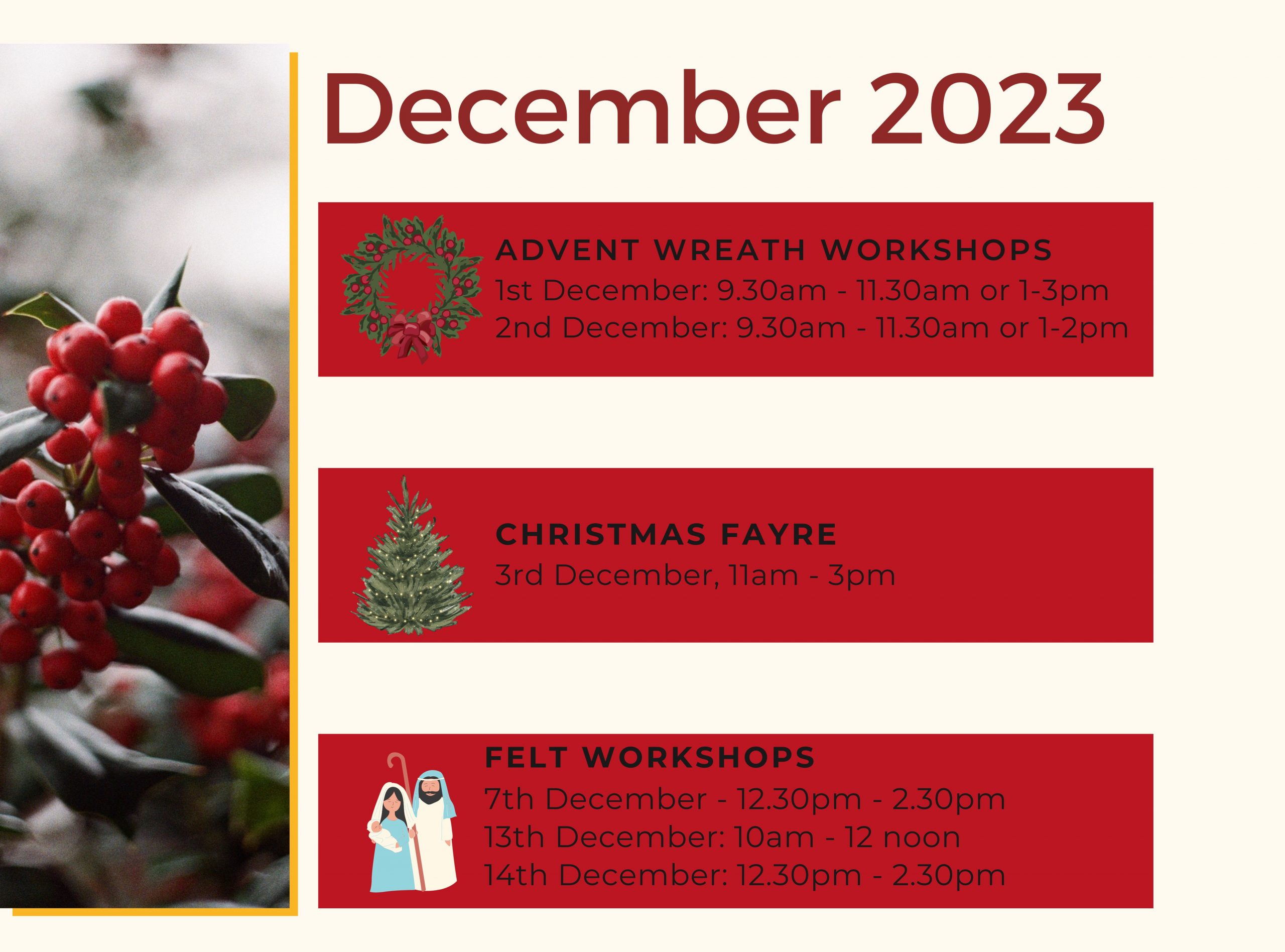Photo of festive plant with the details: 1st December: 9.30am - 11.30am or 1-3pm 2nd December: 9.30am - 11.30am or 1-2pm, Christmas Fayre, 3rd December, 11am - 3pm; Felt Workshops: 7th December - 12.30pm - 2.30pm 13th December: 10am - 12 noon 14th December: 12.30pm - 2.30pm
