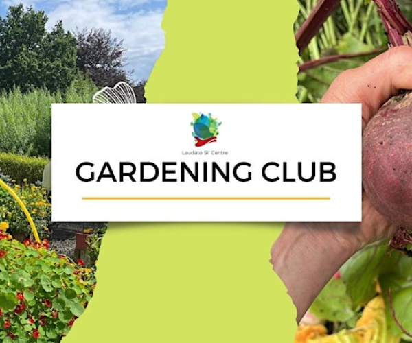 Gardening Club at the Laudato Si' Centre